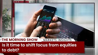Is it time to shift focus from Equities to Debt? Share Bazar | Business News