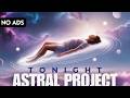 Tonight Experience Astral Projection like never before | Blacked Screen | 10 hrs Binaurals