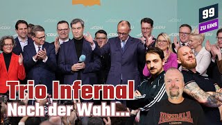 Nach der Wahl... - Senf - Trio Infernal Februar - 99 ZU EINS - Ep. 478