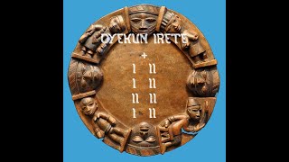 OYEKUN IRETE - OYEKUN BIRETE: Historias y/o Patakies, Parte 3