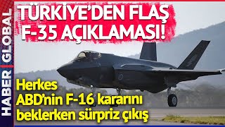 Herkes ABD'nin F-16 Kararını Beklerken Türkiye'den Son Dakika F-35 Açıklaması