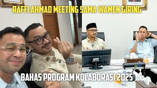 RAFFI AHMAD MEETING SAMA WAMEN GIRING, BAHAS PROGRAM KOLABORASI 2025