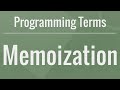 Programming Terms: Memoization