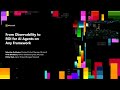 From observability to ROI for AI agents on any framework | BRK252