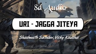 Jagga Jiteya (8D Audio) | URI - The Surgical Strike | Wild Rex