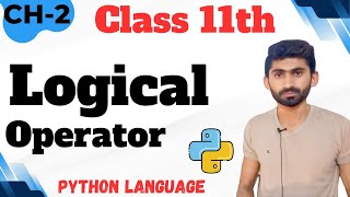 Logical operator in Python | AND and OR and NOT | 11th Class Computer | Chapter 2