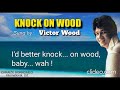 KNOCK ON WOOD - Victor Wood (with Lyrics)