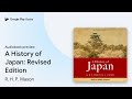 A History of Japan: Revised Edition by R. H. P. Mason · Audiobook preview