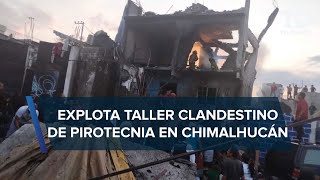 Explosión de taller de cohetes en Chimalhuacán, Edomex, deja lesionados y una persona muerta