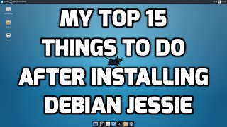 My Top 15 Things to do after Installing Debian Jessie
