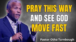 Pray Like This And Everything Will Change Otha Turnbough