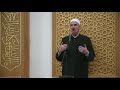 The Meaning of Purity – Abdal Hakim Murad Friday Sermon