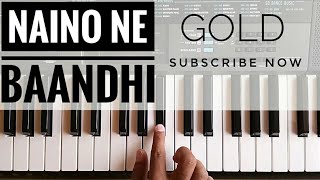 Naino Ne Baandhi Piano Cover | Gold | Akshay Kumar | Mouni Roy | Yasser Desai