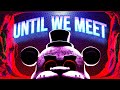 [FNAF] Until We Meet by @dheusta  Collab Part for @Wal2k19