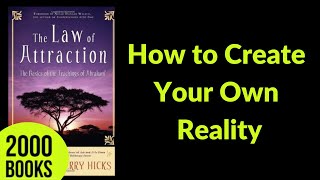 How to Create Your Own Reality | Law Of Attraction - Abraham Hicks, Esther Hicks and Jerry Hicks