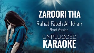 Zaroori Tha Karaoke | Rahat Fateh Ali Khan | Zaroori Tha unplugged Karaoke