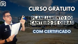 CURSO GRATUITO: PLANEJAMENTO DO CANTEIRO DE OBRAS (COM CERTIFICADO)