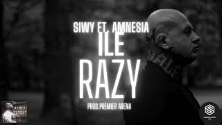 SIWY FT. AMNESIA - ILE RAZY ( PROD. PREMIERARENABEATS )