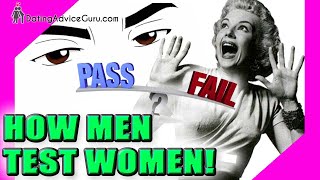 How Men Test Women - How To Spot His Secret Tests - And PASS THEM