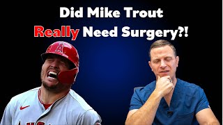 Did Mike Trout Really Need Surgery?