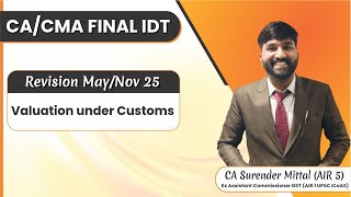 CA/CMA Final IDT Customs Revision May/Nov 2025 | Valuation under Customs |CA Surender Mittal (AIR 5)