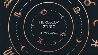 Horoscop zilnic 3 mai 2022 / Horoscopul zilei