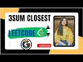 16. 3Sum Closest | Leetcode | Medium | Java | 2 Pointers | Google Interview Question