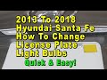 2013 To 2018 Hyundai Santa Fe How To Change License Plate Light Bulbs + Part Number - Quick & Easy