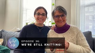 Knit Ink Ep. 36: We're Still Knitting!