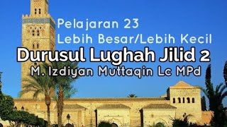 Durusullughah Jilid 2 Pelajaran (23/31) Lebih besar (Superlatif)