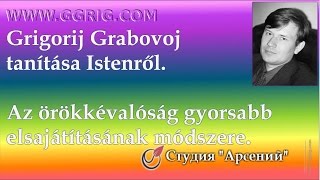 Grigorij Grabovoj tanítása Istenről. Az örökkévalóság gyorsabb elsajátításának módszere. (Hungary)