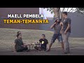 MAELL PEMBELA TEMAN-TEMANNYA