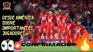 ⚠️CONFIRMADO!!!💥DESDE AMÉRICA SOBRE IMPORTANTES JUGADORES🚨AFECTARÁ PARA SURAMERICANA?🔥