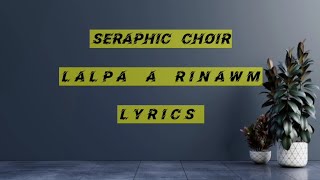 Seraphic choir - Lalpa a rinawm  / Lyrics video