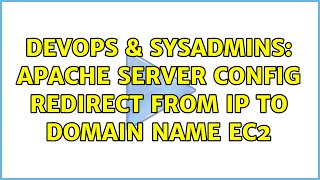 DevOps & SysAdmins: Apache server config redirect from IP to domain name EC2 (2 Solutions!!)