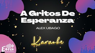 Alex Ubago - A Gritos De Esperanza (Versión Karaoke)