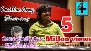 One man army  | THALA SONG 2019  | GANA SUDHAKAR 8925415466 7358523227