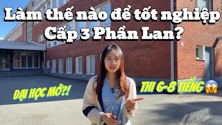 Làm thế nào để tốt nghiệp cấp 3 Phần Lan và thi vào đại học? Reported by Sally