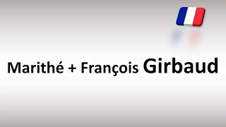 How to Pronounce Marithé François Girbaud (French Fashion Brand)