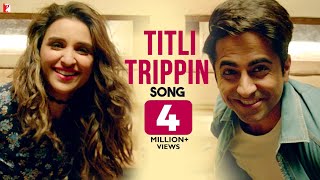 Titli Trippin Song | Meri Pyaari Bindu | Ayushmann, Parineeti | Arijit, Neeti | Sachin-Jigar | Vayu
