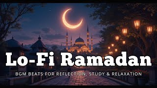 Lo-Fi Ramadan – Peaceful & Soothing Beats for Reflection, Study & Relaxation 🌙✨