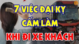 7 Kiêng Kỵ Khi Đi Xe Khách Phải Tuyệt Đối Tránh Kẻo GẶP HỌA SÁT THÂN, Hối Hận Không Kịp