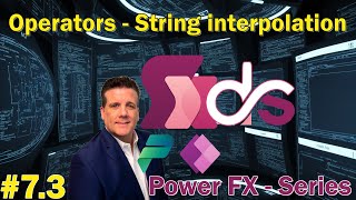 #7.3 Power Fx - Series - Operators - "String Interpolation"