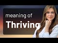 Thriving • what is THRIVING definition