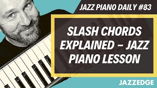 Slash Chords Explained - Jazz Piano Lesson (JPD #83)