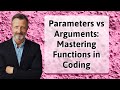 Parameters vs Arguments: Mastering Functions in Coding