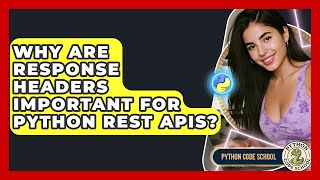 Why Are Response Headers Important For Python REST APIs? - Python Code School