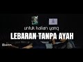 LEBARAN TANPA AYAH - PUISI