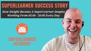 Become A SuperLearner Success Story: How Dwight Became A SuperLearner While Working 15 Hour Days
