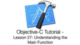 Objective-C Tutorial - Lesson 27: Understanding the Main Function